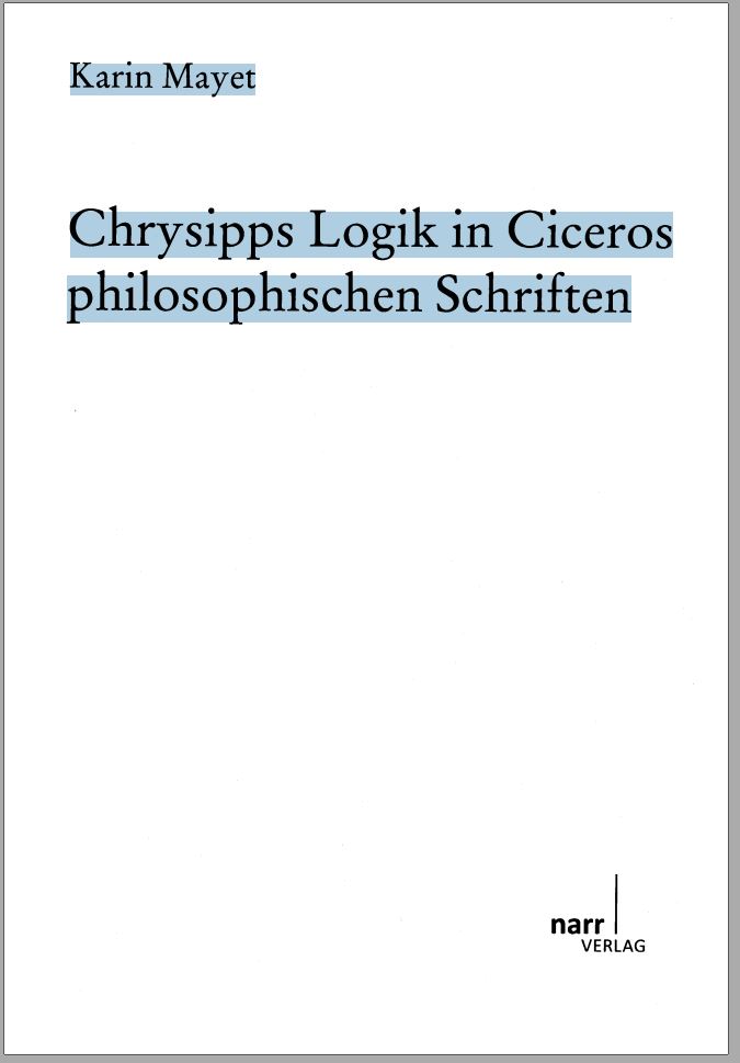 Karin_Mayet-Chrysipps_Logik_in_Ciceros_philosophischen_Schriften